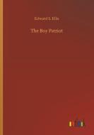 The Boy Patriot di Edward S. Ellis edito da Outlook Verlag