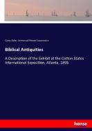 Biblical Antiquities di Cyrus Adler, Immanuel Moses Casanowicz edito da hansebooks