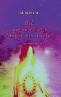 Die eigenwillige Magie der Liebe di Mira Stern edito da Books on Demand