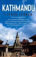 Kathmandu lieben lernen: Der perfekte Reiseführer für einen unvergesslichen Aufenthalt in Kathmandu inkl. Insider-Tipps, Tipps zum Geldsparen und Pack di Julia Weismantel edito da Books on Demand