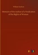 Memoirs of the Author of a Vindication of the Rights of Woman di William Godwin edito da Outlook Verlag