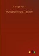 Uncle Sam's Boys on Field Duty di H. Irving Hancock edito da Outlook Verlag