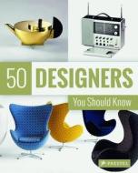 50 Designers You Should Know di Claudia Hellmann, Nina Kozel, Hajo Duchting edito da Prestel