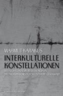 Interkulturelle Konstellationen di Mahmut Karakus edito da Königshausen & Neumann