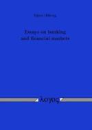 Essays on Banking and Financial Markets di Bjorn Hilberg edito da Logos Verlag Berlin