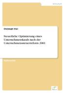 Steuerliche Optimierung eines Unternehmenskaufs nach der Unternehmenssteuerreform 2001 di Christoph Trixl edito da Diplom.de