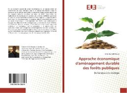 Approche économique d'aménagement durable des forêts publiques di Ahlonko Koffi Bruce edito da Editions universitaires europeennes EUE