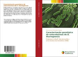 Caracterização genotípica de enterotoxinas de B. thuringiensis di Marcos Cézar Fernandes Pessoa edito da Novas Edições Acadêmicas