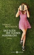 Das Glück der kleinen Augenblicke di Thomas Montasser edito da Thiele Verlag