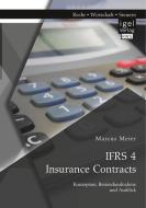 IFRS 4 Insurance Contracts. Konzeption, Bestandsaufnahme und Ausblick di Marcus Meier edito da Igel Verlag