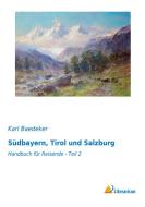 Südbayern, Tirol und Salzburg di Karl Baedeker edito da Literaricon Verlag UG