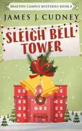 Sleigh Bell Tower di Cudney James J. Cudney edito da Next Chapter