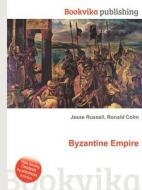 Byzantine Empire di Jesse Russell, Ronald Cohn edito da Book On Demand Ltd.
