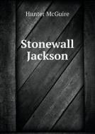 Stonewall Jackson di Hunter McGuire edito da Book On Demand Ltd.