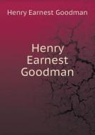 Henry Earnest Goodman di Henry Earnest Goodman edito da Book On Demand Ltd.