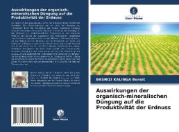 Auswirkungen der organisch-mineralischen Düngung auf die Produktivität der Erdnuss di Bashizi Kalinga Benoit edito da Verlag Unser Wissen