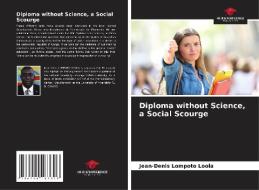 Diploma without Science, a Social Scourge di Jean-Denis Lompoto Loola edito da Our Knowledge Publishing