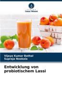 Entwicklung von probiotischem Lassi di Vijaya Kumar Bathal, Supraja Nookala edito da Verlag Unser Wissen