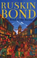 Road to the Bazaar di Ruskin Bond edito da RUPA Publications