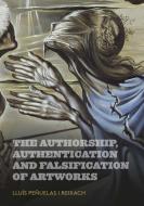 The Authorship, Authentication and Falsification of Artworks di Lluis Penuelas edito da Ediciones Poligrafa
