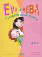 Eva y Beba y El Fantasma del Bano de Chicas di Annie Barrows edito da BRUNO