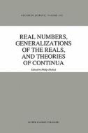 Real Numbers, Generalizations of the Reals, and Theories of Continua edito da Springer Netherlands