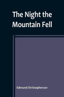 The Night the Mountain Fell di Edmund Christopherson edito da Alpha Editions