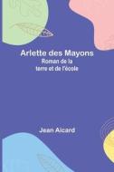 Arlette des Mayons di Jean Aicard edito da Alpha Editions