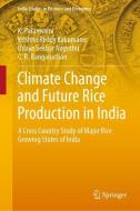 Climate Change and Future Rice Production in India di Krishna Reddy Kakumanu, Udaya Sekhar Nagothu, K. Palanisami, C. R. Ranganathan edito da Springer Singapore