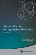 Introduction To Lagrangian Mechanics, An (2nd Edition) di Brizard Alain J edito da World Scientific