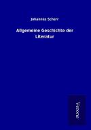 Allgemeine Geschichte der Literatur di Johannes Scherr edito da TP Verone Publishing
