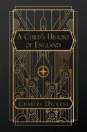 A Child's History of England di Charles Dickens edito da NATAL PUBLISHING, LLC