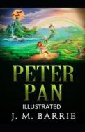 Peter Pan Illustrated di James Matthew Barrie edito da UNICORN PUB GROUP