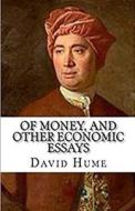 Of Money, And Other Economic Essays Illustrated di Hume David Hume edito da Independently Published