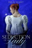 The Seduction Of A Lady di Hart Isla Hart edito da Independently Published