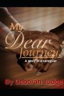 My Dear Journey di Judge Deborah Judge edito da Independently Published