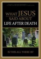 What Jesus Said about Life After Death: Is This All There Is? edito da Day of Discovery