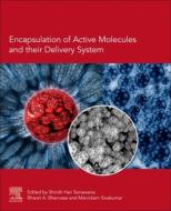 Encapsulation of Active Molecules and Their Delivery System di Shirish Hari Sonawane edito da ELSEVIER