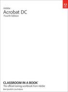 Adobe Acrobat DC Classroom In A Book di Lisa Fridsma edito da Pearson Education (US)