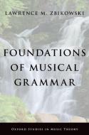 Foundations of Musical Grammar di Lawrence M. Zbikowski edito da OXFORD UNIV PR