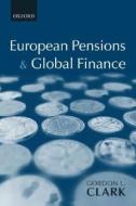 European Pensions And Global Finance di Gordon L. Clark edito da Oxford University Press