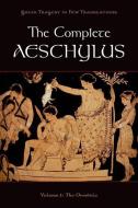 The Complete Aeschylus di Aeschylus edito da Oxford University Press Inc