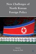 New Challenges of North Korean Foreign Policy di K. Park edito da Palgrave Macmillan