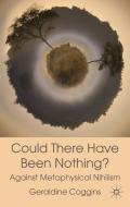 Could there have been Nothing? di Geraldine Coggins edito da Palgrave Macmillan