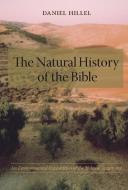 Hillel, D: Natural History of the Bible - An Environmental E di Daniel Hillel edito da Columbia University Press