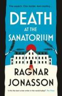 Death At The Sanitorium di Ragnar Jonasson edito da Penguin Books Ltd