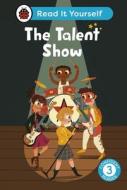 The Talent Show: Read It Yourself - Level 3 Confident Reader di Ladybird edito da Penguin Random House Children's UK