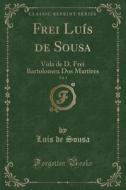 Frei Luis De Sousa, Vol. 1 di Luis De Sousa edito da Forgotten Books