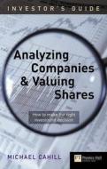 Investor's Guide to Analyzing Companies and Valuing Shares: How to Make the Right Investment Decision di Michael Cahill edito da FT Press