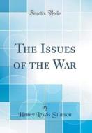 The Issues of the War (Classic Reprint) di Henry Lewis Stimson edito da Forgotten Books